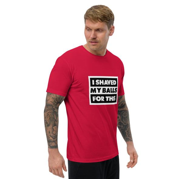 Shaved My Ball for This Short Sleeve T-shirt (Fitted)